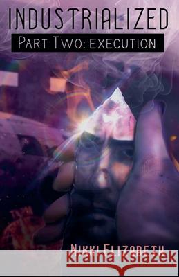 Part Two: Execution Nikki Elizabeth 9798230891246 Nikki Elizabeth