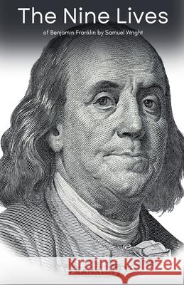 The Nine Lives of Benjamin Franklin Benjamin Morris 9798230916369