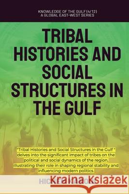 Tribal Histories and Social Structures in the Gulf Hichem Karoui 9798230927556 Global East-West Ltd