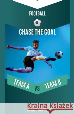 Chase The Goal Darryl Martel 9798230976226