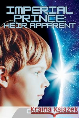 Imperial Prince: Heir Apparent Cathy Smith 9798230985730