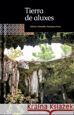 Tierra de aluxes Héctor Oswaldo Samayoa Sosa 9798230987901 Cazamah