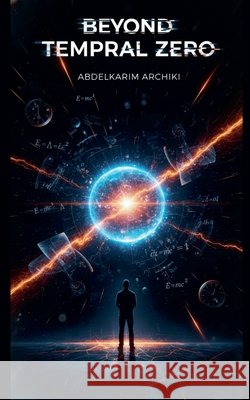 Beyond Temporal Zero Archiki, Abdelkarim 9798231015061