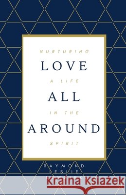 Love All Around Psy D., Raymond Newkirk Ph. D. 9798231101276 Systems Management Institute