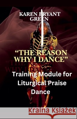 The Reason Why I Dance Green, Karen Bryant 9798231106813