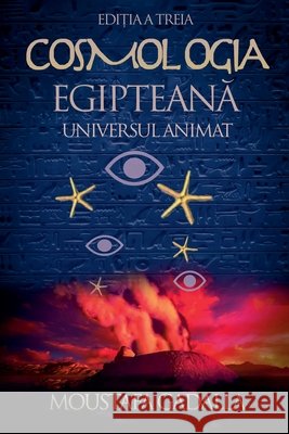 Cosmologia Egipteană, Universul Animat, Ediția a Treia Gadalla, Moustafa 9798231108329