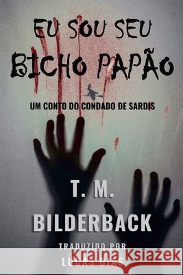 Eu Sou Seu Bicho Papão - Um Conto Do Condado De Sardis Bilderback, T. M. 9798231123391 Sardis County Sentinel Press