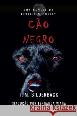 Cão Negro - Uma Novela Da Justice Security Bilderback, T. M. 9798231124817