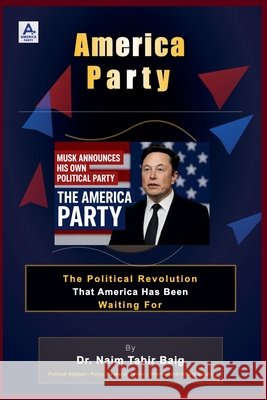 America Party Baig, Naim Tahir 9798231178742