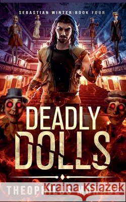 Deadly Dolls Monroe, Theophilus 9798231192519 Theophilus Monroe