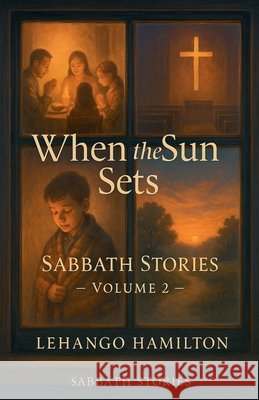 When the Sun Sets: Sabbath Stories Hamilton, Lehango 9798231196562 Lehango Hamilton