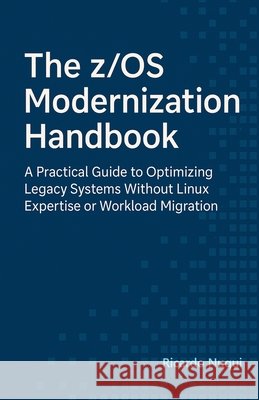The z/OS Modernization Handbook Nuqui, Ricardo 9798231221660 Isaac Nangan