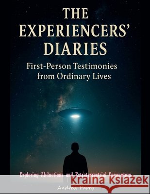The Experiencers' Diaries Parry, Andrew 9798231247240