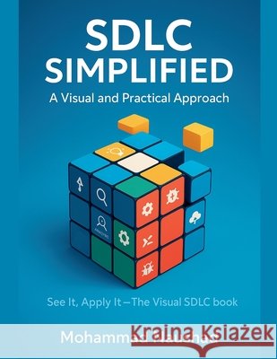 SDLC Simplified: A Visual and Practical Approach Naushad, Mohammad 9798231323890 Mohammad Naushad