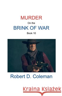 Murder on the Brink of War, Book Ten Coleman, Robert D. 9798231327737