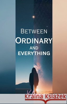 Between Ordinary and Everything Aleem, Abdul, Xleem 9798231333073 MR Unknown