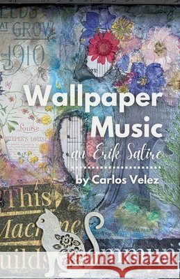 Wallpaper Music: An Erik Satire Velez, Carlos 9798231333530