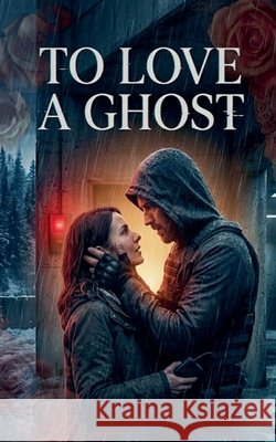 To Love a Ghost Editores, Helicon 9798231360260