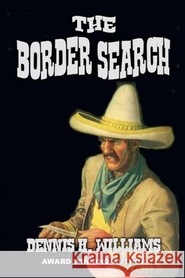 The Border Search Williams, Dennis H. 9798231412372 Outlaws Publishing LLC
