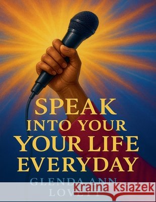 Speak Into Your Life Everyday Lovett, Glenda 9798231468652