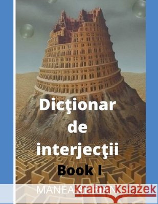 Dicţionar de interjecţii - Book I Adrian, Manea 9798231496822