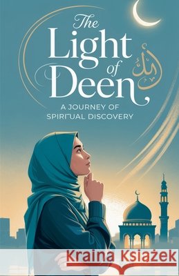 The Light of Deen Zahra Malik 9798231558902 Arcane Horizons Publishing