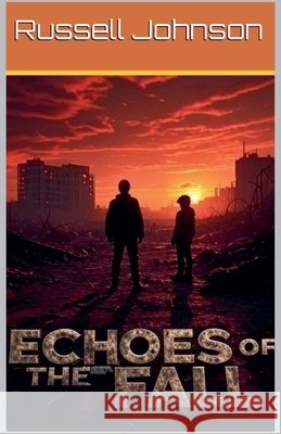 Echoes of the Fall Johnson, Russell 9798231582853 Russell Howells