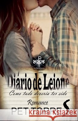 Diário de Leione: Como tudo deveria ter sido Torres, Pet 9798231587421 Pet Torres