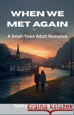 When We Met Again Upadhyay, Gyan Prakash 9798231613526 Gyan Prakash Upadhyay