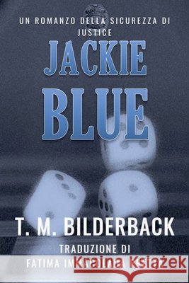 Jackie Blue - Un Romanzo Della Sicurezza Di Justice Bilderback, T. M. 9798231663262