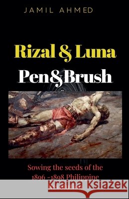 Rizal Luna, Pen & Brush Ahmed, Jamil 9798231665785