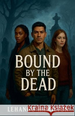 Bound by the Dead Hamilton, Lehango 9798231707324 Lehango Hamilton