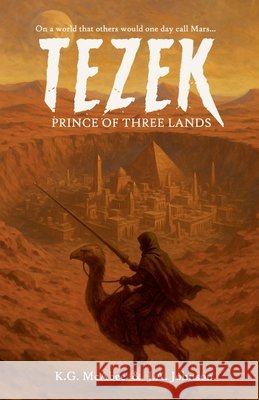 Tezek: Prince of Three Lands McAbee, K. G., Johnson, J. a. 9798231710232 Evanation Studios
