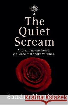 The Quiet Scream Matthias, Sandra 9798231764402 Sandra Matthias