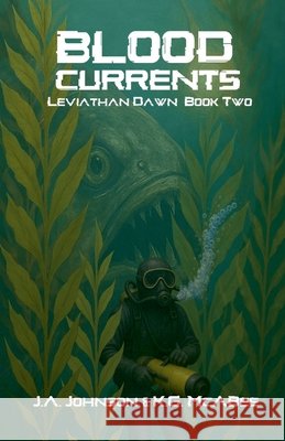 Blood Currents Johnson, J. a., McAbee, K. G. 9798231806102 J. A. Johnson