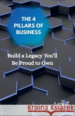 The 4 Pillars of Business Archer, Kenny 9798231831869