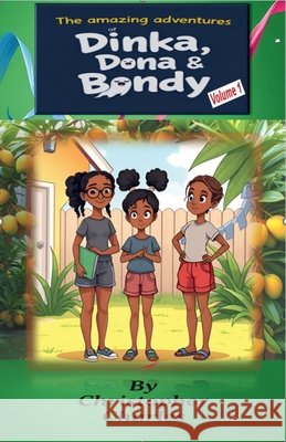 The Amazing Adventures of Dinka, Dona and Bondy Charles, Christopher 9798231832972