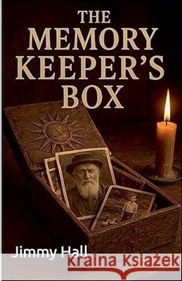 The Memory Keeper's Box Hall, Jimmy 9798231876570 Jimmy Hall