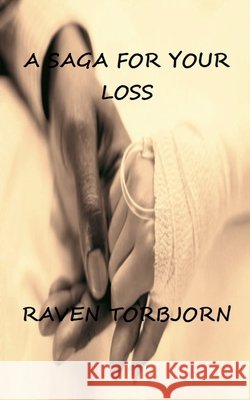 A Saga For Your Loss Torbjorn, Raven 9798231885770 Raven Torbjorn