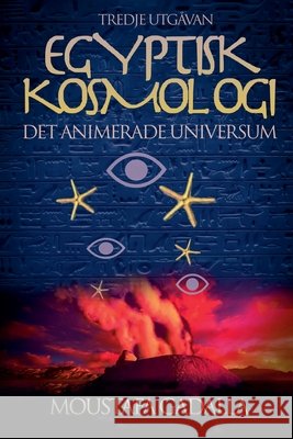 Egyptisk kosmologi, det animerade universum, tredje utgåvan Gadalla, Moustafa 9798231902538