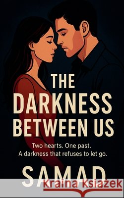 The Darkness Between Us Samad 9798231908172
