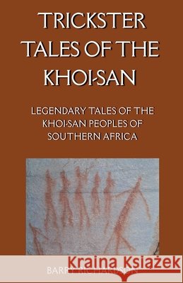 Trickster Tales of the Khoi-San Richardson, Barry 9798231920839 Barry Richardson