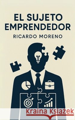 El Sujeto Emprendedor Moreno, Ricardo 9798231944040