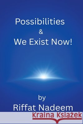 Possibilities & We Exist Now! Nadeem, Riffat 9798232022723 Riffat Nadeem