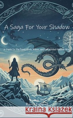 A Saga For Your Shadow Torbjorn, Raven 9798232024475 Raven Torbjorn