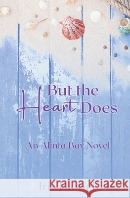 But the Heart Does Blobel, Iris 9798232083564 Iris Blobel