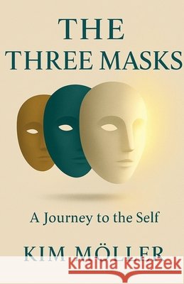 The Three Masks Möller, Kim 9798232091453