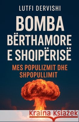 Bomba berthamore e Shqiperise Dervishi, Lutfi 9798232146061 Lutfi Dervishi
