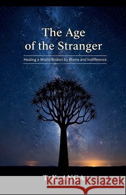 The Age of the Stranger T. K. Anga 9798232156053 T.K. Anga