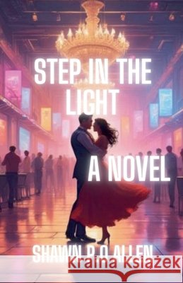 Step In The Light Allen, Shawn P. O. 9798232183554 Allen Publishing House